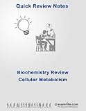 Biochemistry Quick Review: Cellular Metabolism (Energy, Krebs Cycle, Glycolysis) (Quick Review Notes)
