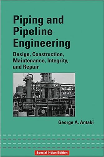 Piping and Pipeline Engineering: Design, Construction, Maintenance, Integrity, and Repair (Mechanical Engineering)