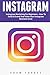 Instagram: Instagram Marketing for Beginners - How to Build a Brand and Make Your Instagram Business Grow (Social Media Marketing, Instagram Marketing, Instagram Tips)
