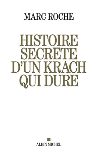 Amazon Fr Histoire Secrete D Un Krach Qui Dure Roche Marc Livres