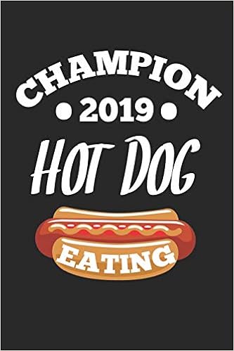 Champion 2019 Hot Dog Eating Funny Notebook For Hot Dogs Lovers