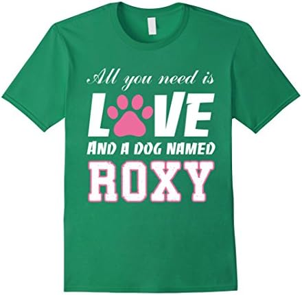 Men's All you need is love and a dog named Roxy T Shirt-My Dog Medium Kelly Green