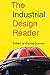 The Industrial Design Reader by Carma Gorman