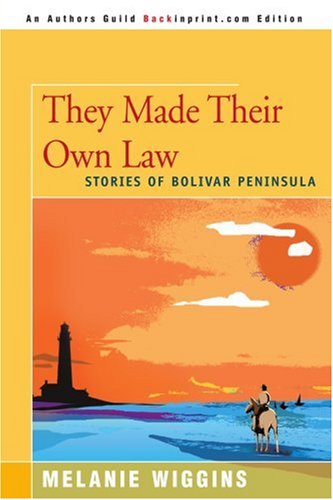 They Made Their Own Law: Stories of Bolivar Peninsula