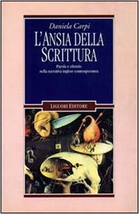 L Ansia Della Scrittura Parola E Silenzio Nella Narrativa Inglese Contemporanea Il Leone E L Unicorno Italian Edition Carpi Daniela Amazon Com Books