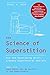 The Science of Superstition: How the Developing Brain Creates Supernatural Beliefs