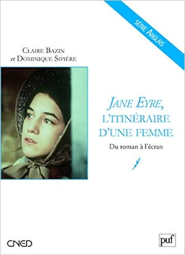 Amazon Fr Jane Eyre L Itineraire D Une Femme Du Roman A L Ecran Bazin Claire Sipiere Dominique Livres