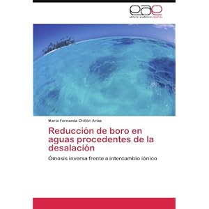 Reducción de boro en aguas procedentes de la desalación: Ómosis inversa frente a intercambio iónico (Spanish Edition)