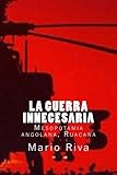 La Guerra innecesaria: Mesopotamia angolana, Ruacana (Spanish Edition) by Mario Riva Morales