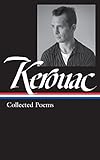 Jack Kerouac: Collected Poems (LOA #231) (Library of America Jack Kerouac Edition) by 