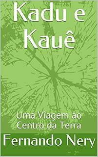 Livro Kadu e Kauê : Uma Viagem ao Centro da Terra