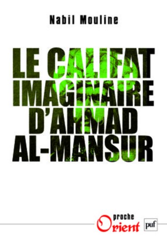 Le  califat imaginaire d'Ahmad al-Mansûr