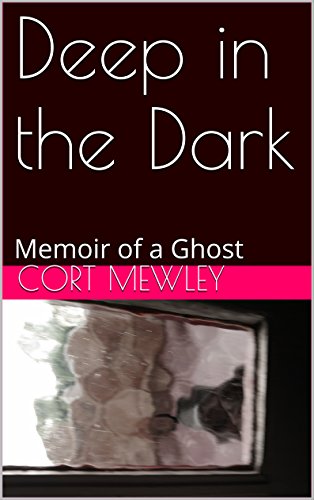 Deep in the Dark: Memoir of a Ghost