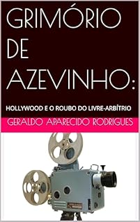 Livro GRIMÓRIO DE AZEVINHO:: HOLLYWOOD E O ROUBO DO LIVRE-ARBÍTRIO