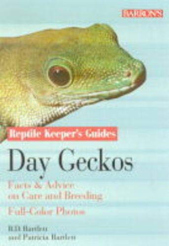 Day Geckos: Facts & Advice on Care and Breeding (Reptile and Amphibian Keeper's Guide) by Richard Bartlett, Patricia Bartlett