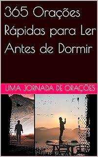 365 Orações Rápidas para Ler Antes de Dormir: Uma Jornada de Orações