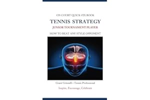 Tennis Strategy for Junior Tournament Players: How to Beat Any Style Opponent - Quick-Fix Book