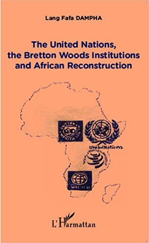 The  United nations, the Bretton woods institutions and African reconstruction