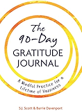 The 90-Day Gratitude Journal: A Mindful Practice for Lifetime of Happiness