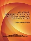 Image de Global Perspectives on Technological Innovation ~ Vol. 1 (Contemporary Perspectives on Technological Innovation, Management, and Policy) (Volume 1)