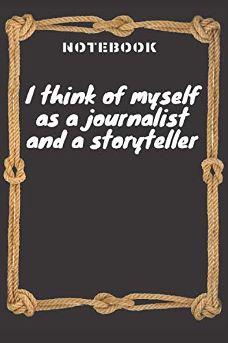 Funny Journalism Notebook: College Ruled / Lined Notebook / Journal Gift, I think of myself as a journalist and a storyteller : 200 Pages, 6x9, Soft Cover, Matte Finish