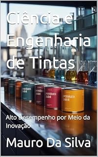 Livro Ciência e Engenharia de Tintas : Alto Desempenho por Meio da Inovação