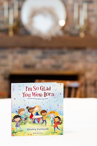 I'm So Glad You Were Born: Celebrating Who You Are