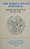 The Puerto Rican Struggle : Essays on Survival in the U. S., , 0943862191