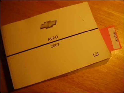 Amazon Com 2007 Chevrolet Aveo Owners Manual Chevrolet Books