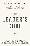 The Leader's Code: Mission, Character, Service, and Getting the Job Done