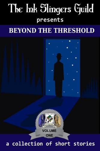Beyond the Threshold (The Ink Slingers Guild Presents) (Volume 1)
