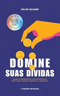 Livro Domine Suas Dívidas: Elimine as Pendências de Forma Estratégica e Invista para Alcançar a Liberdade e a Abundância