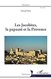 Les Jacobites, la papauté et la Provence (French Edition) by Gérard Valin