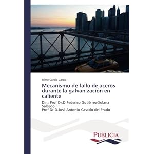 Mecanismo de fallo de aceros durante la galvanización en caliente (Spanish Edition)