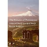 The Fortunes of Permanence: Culture and Anarchy in an Age of Amnesia