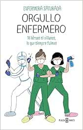 Orgullo enfermero: Ni héroes ni villanos, lo que siempre fuimos (Obras diversas)