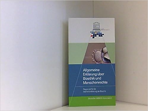 Allgemeine Erklarung Uber Bioethik Und Menschenrechte Ausgangspunkt Fur Die Internationalisierung Der Bioethik Amazon De Deutsche Unesco Kommission Offenhausser Dieter Moller Lutz Bucher