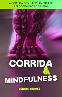 Livro Corrida & Mindfulness: A corrida como ferramenta de reprogramação mental
