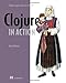 Clojure in Action: Elegant Applications on the JVM