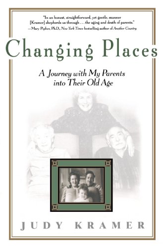 Changing Places: A Journey with my Parents into Their Old Age
