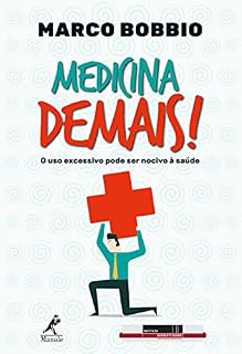 Medicina demais: o uso excessivo pode ser nocivo à saúde