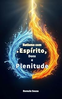 Livro Batismo com o Espirito Dons e Plenitude: Uma Correcao Amorosa ao Imaginario Pentecostal a Luz da Escritura