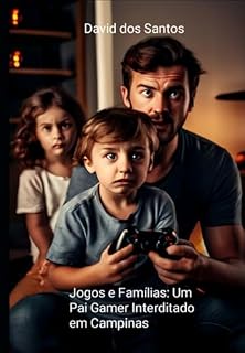 Livro Jogos E Famílias: Um Pai Gamer Interditado Em Campinas