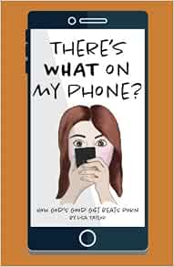 Amazon.com: There's WHAT on my Phone?: How God's Good Gift Beats ...