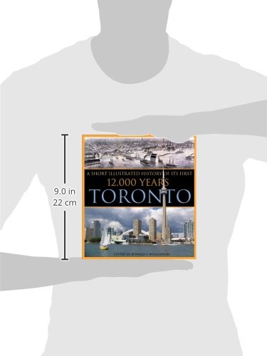Toronto: A Short Illustrated History of Its First 12,000 Years