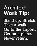 Architect Work Tip: Stand up. Stretch. Take a walk. Go to the airport. Get on a plane. Never return. by Biblus Books