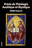 Précis de Théologie Ascétique et Mystique (French Edition) by Adolphe Tanquerey
