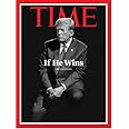 Time Magazine May 27, 2024 If He Wins Donald Trump (PB)