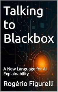 Livro Talking to Blackbox: A New Language for AI Explainability