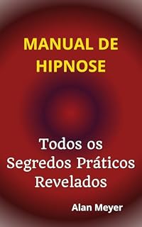 Livro MANUAL DE HIPNOSE: Todos os Segredos Práticos Revelados